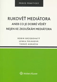 Rukověť mediátora aneb Co je dobré vědět nejen ke zkouškám mediátora