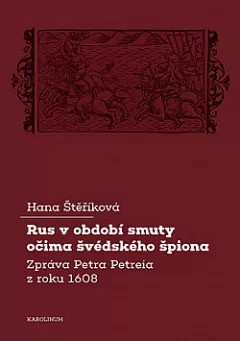 Rus v období smuty očima švédského špiona: Zpráva Petra Petreia z roku 1608