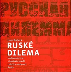 Ruské dilema: Společenské zlo v kontextu osudů tvůrčích osobností Ruska