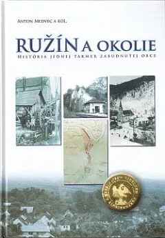 Ružín a okolie: História jednej takmer zabudnutej obce