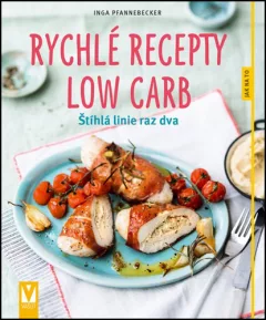 Rychlé recepty Low Carb - Štíhlá linie raz dva