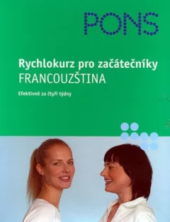 Rychlokurz pro začátečníky - Francouzština (efektivně za čtyři týdny)