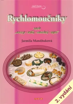Rychlomoučníky aneb nasyp - nalij - smíchej - upeč - 2. vydání