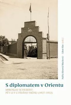 S diplomatem v Orientu. Miroslav Schubert: Pět let u Pávího trůnu (1927-1932)