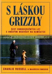 S láskou grizzly. Šest dobrodružných let s hnědými medvědy na Kamčatce