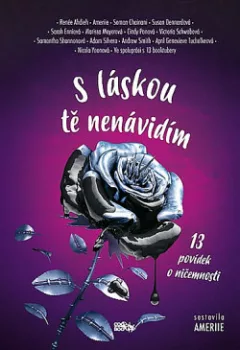 S láskou tě nenávidím - 13 povídek o ničemnosti