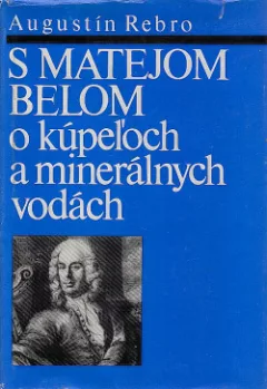 S Matejom Belom o kúpeľoch a minerálnych vodách
