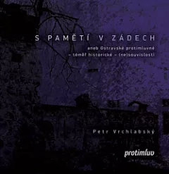 S pamětí v zádech aneb Ostravské protimluvné - téměř historické - (ne)souvislosti