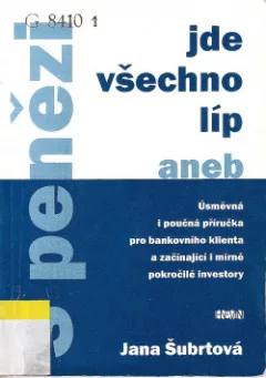 S penězi jde všechno líp aneb Úsměvná příručka pro bankovního klienta a začínající i mírně pokročilé investory