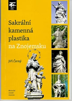 Sakrální kamenná plastika na Znojemsku