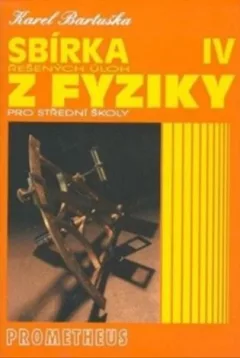 Sbírka řešených úloh z fyziky pro střední školy IV (Optika, Fyzika mikrosvěta, Speciální teorie relativity, Astrofyzika)