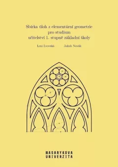 Sbírka úloh z elementární geometrie pro studium učitelství 1. stupně základní školy