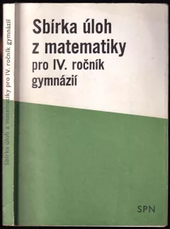 Sbírka úloh z matematiky pro IV. ročník gymnázií