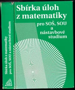 Sbírka úloh z matematiky pro SOŠ, SOU a nástavbové studium