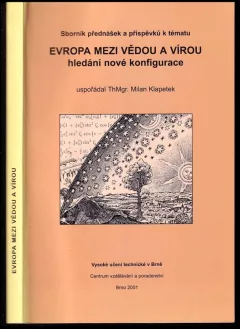 Sborník textů přednášek a příspěvků k tématu Evropa mezi vědou a vírou