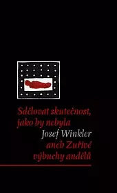 Sdělovat skutečnost, jako by nebyla aneb Zuřivé výbuchy andělů