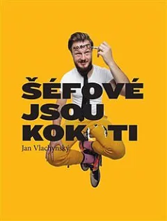 Šéfové jsou kokoti