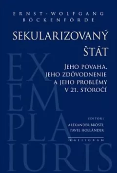 Sekularizovaný štát: Jeho povaha, jeho zdôvodnenie a jeho problémy v 21. storočí