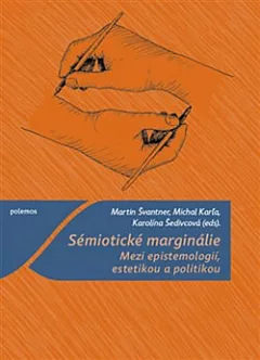 Sémiotické marginálie: Mezi epistemologií, estetikou a politikou