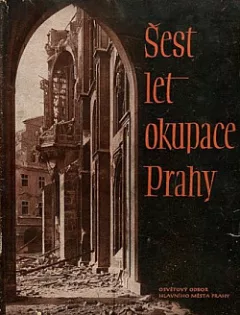 Šest let okupace Prahy
