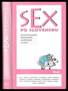 Sex po slovensku - Dvoupohlavní povídková antologie o sexu