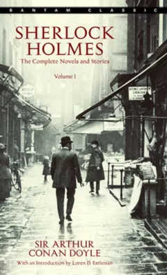Sherlock Holmes: The Complete Novels and Stories Volume 1