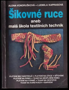 Šikovné ruce, aneb, Malá škola textilních technik