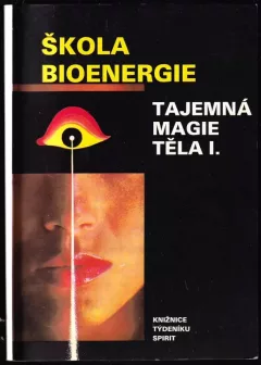 Škola bioenergie - Tajemná magie těla I.