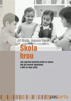 Škola hrou - Jak využívat herních prvků ve výuce, aby byl mozek spokojený a děti se lépe učily