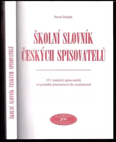 Školní slovník českých spisovatelů : 331 českých spisovatelů od počátků písemnictví do současnosti