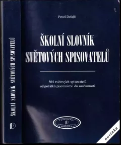 Školní slovník světových spisovatelů : 564 světových spisovatelů od počátků písemnictví do současnosti
