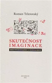 Skutečnost imaginace: Mezi psychoanalýzou a surrealismem