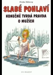 Slabé pohlaví konečně tvrdá pravda o mužích