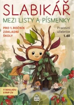 Slabikář mezi listy a písmky - Pro 1. ročník základní školy, Pracovní učebnice 1.díl