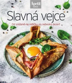 Slavná vejce - Od snídaně na vidličku po nebeský dezert