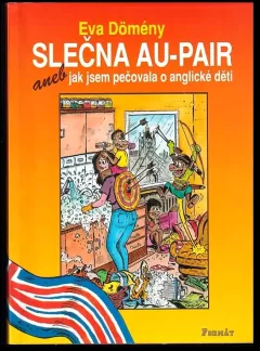 Slečna au-pair, aneb, Jak jsem pečovala o anglické děti