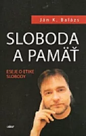 Sloboda a pamäť: Eseje o etike slobody