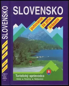 Slovensko : putovanie za jeho krásami : turistický sprievodca : hotely, penzióny, reštaurácie