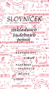 Slovníček základních hudebních pojmů Názvosloví, formy, nástroje, instituce, dějiny, styly