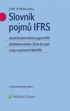 Slovník pojmů IFRS: aktuálně platné definice pojmů IFRS překladový můstek z ČJ do AJ a zpět vazby na jednotlivé IAS/IFRS