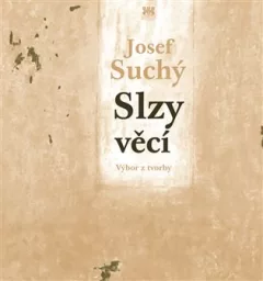 Slzy věcí - Výbor z tvorby (poezie, próza, překlad)