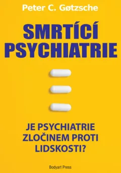 Smrtící psychiatrie - Je psychiatrie zločinem proti lidskosti?