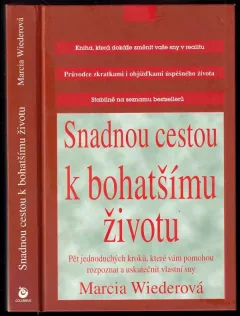 Snadnou cestou k bohatšímu životu : pět kroků, které vám pomohou rozpoznat a uskutečnit vlastní sny