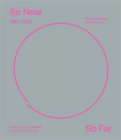 So Near, So Far. Czech art 1947–1960 in international socio-cultural contexts