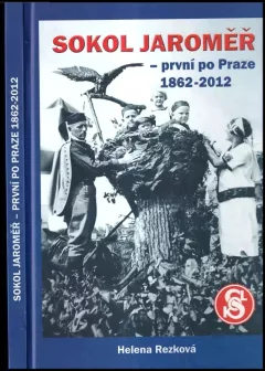 Sokol Jaroměř - první po Praze 1862-2012