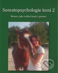 Somatopsychologie koní 2 - Nemoc jako volání koně o pomoc
