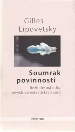 Soumrak povinnosti - Bezbolestná etika nových demokratiských časů - 2. vydání