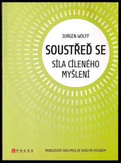Soustřeď se : síla cíleného myšlení