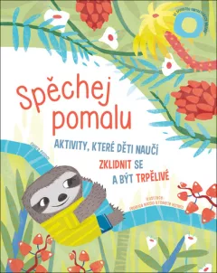 Spěchej pomalu - Aktivity, které děti naučí zklidnit se a být trpělivé