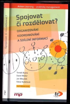 Spojovat či rozdělovat? : organizování, koordinování a sdílení informací